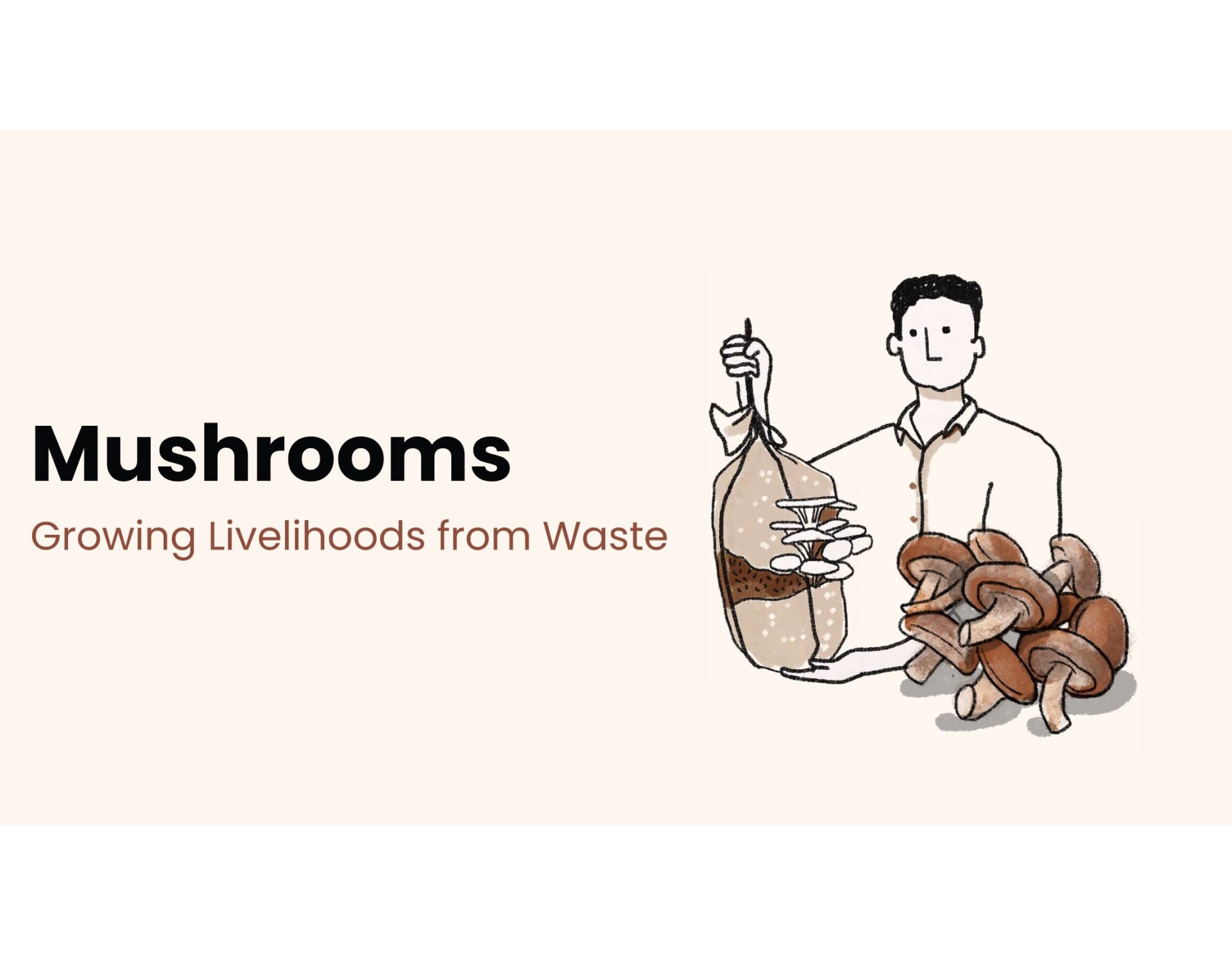 Mushrooms Growing Livelihoods from Waste